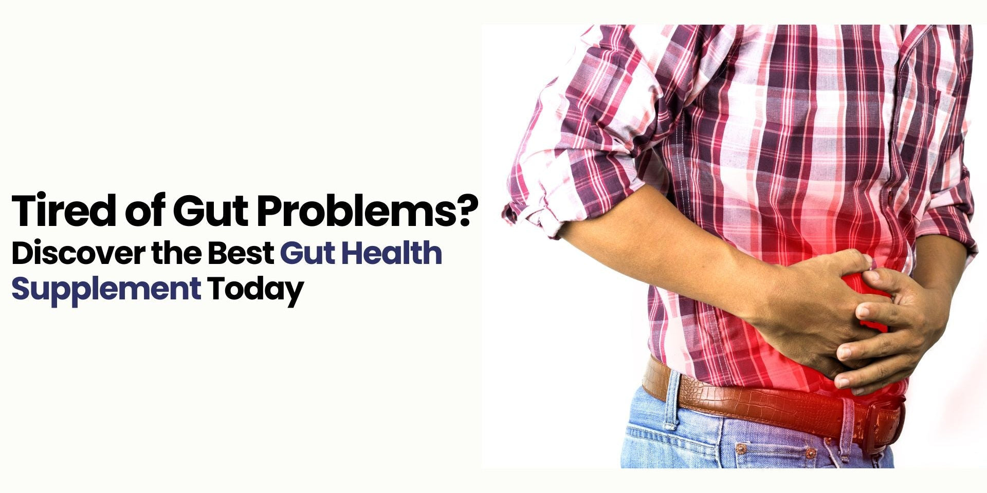 Tired of Gut Problems? Discover the Best Gut Health Supplement Today